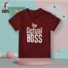 Actual boss kids Maroon t-shirt