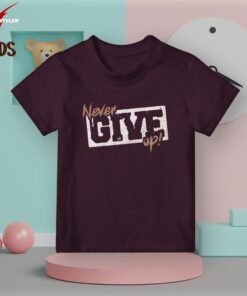 Never give up kids t-shirt