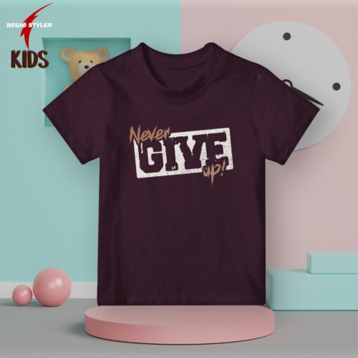 Never give up kids t-shirt