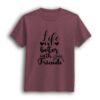 Life is better with friends Mauve color T-shirt