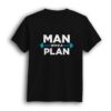 Man with a plan half sleeve t-shirt