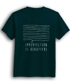 Imperfection is beautiful petrol color t-shirt