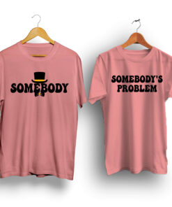 Somebody's problem peach pink half sleeve couple t-shirt