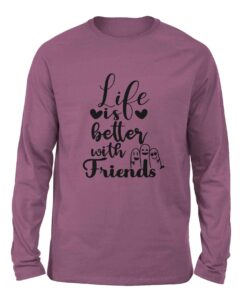 Life is better Mauve color Full Sleeve t-shirt