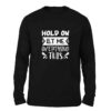 hold on Black Color Full Sleeve t-shirt