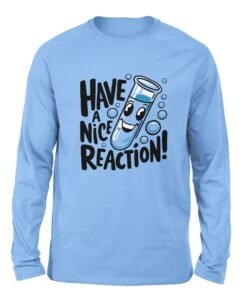 Have a Nice Reaction Sky blue color full sleeve t-shirt