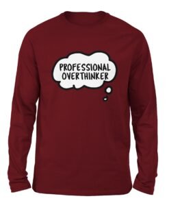 Professional Overthinker Maroon color full sleeve t-shirt