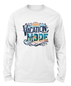 Vacation Mode Activated white color long sleeve t-shirt