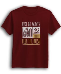 Ride The Wave Feel The Rush maroon Half sleeve t-shirt