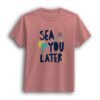Sea You Later salmon pink half sleeve t-shirt
