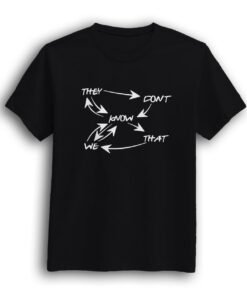 They don't know black half sleeve t-shirt