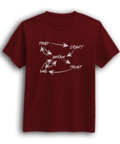 They don't know maroon Half sleeve t-shirt